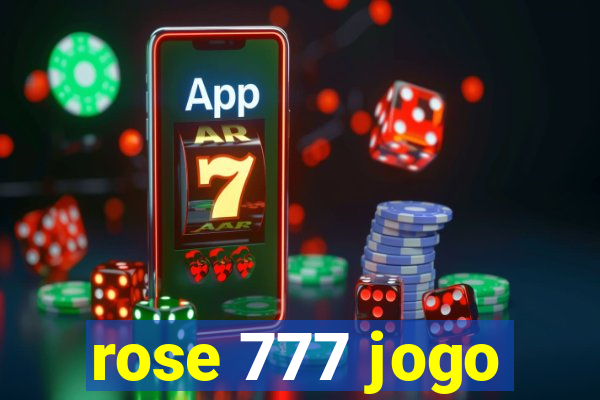 rose 777 jogo